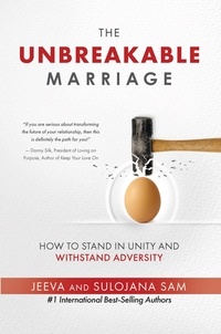  Jeeva Sam et  Sulojana Sam - The Unbreakable Marriage: How to Stand in Unity and Withstand Adversity.