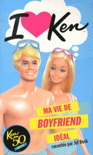 Jef Beck - I love Ken - Ma vie de Boyfriend idéal.