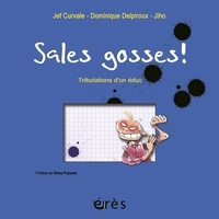 Jef Curvale et Dominique Delpiroux - Sales gosses ! - Tribulations d'un éduc.