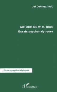 Jef Dehing - Autour De W.R. Bion. Essais Psychanalytiques.