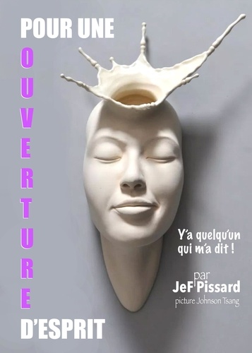 JeF Pissard - Pour une ouverture d'esprit.