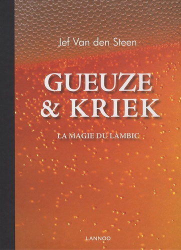 Jef Van Den Steen - Gueuze et Kriek - La magie du lambic.