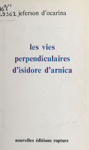 Les Vies perpendiculaires d'Isidore d'Arnica