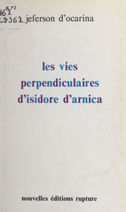 Jeferson d' Ocarina - Les Vies perpendiculaires d'Isidore d'Arnica.