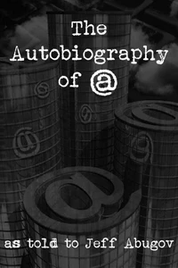 The Autobiography of @ (a short story)