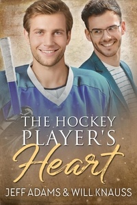  Jeff Adams et  Will Knauss - The Hockey Player's Heart.