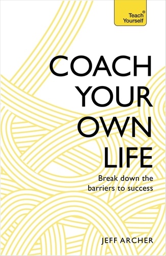 Coach Your Own Life. Break Down the Barriers to Success