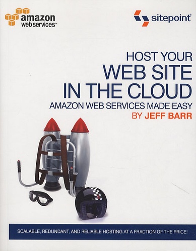 Jeff Barr - Host Your Web Site on the Cloud : Amazon EC2 Made Easy.