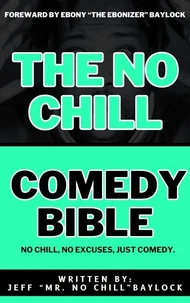 The No Chill Comedy Bible