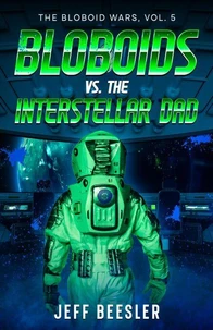 Bloboids Vs. The Interstellar Dad