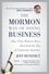 The Mormon Way of Doing Business. How Nine Western Boys Reached the Top of Corporate America