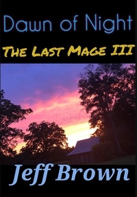  Jeff Brown - Dawn of Night: The Last Mage III - The Last Mage, #3.