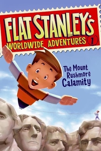 Jeff Brown et Macky Pamintuan - Flat Stanley's Worldwide Adventures #1: The Mount Rushmore Calamity.