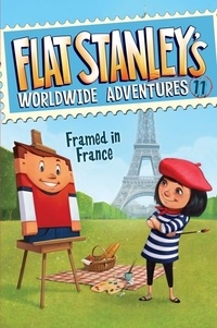 Jeff Brown et Macky Pamintuan - Flat Stanley's Worldwide Adventures #11: Framed in France.