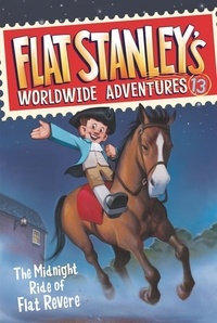 Jeff Brown et Macky Pamintuan - Flat Stanley's Worldwide Adventures #13: The Midnight Ride of Flat Revere.
