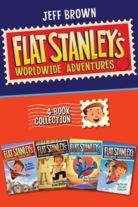 Jeff Brown et Macky Pamintuan - Flat Stanley's Worldwide Adventures 4-Book Collection - The Mount Rushmore Calamity, The Great Egyptian Grave Robbery, The Japanese Ninja Surprise, The Intrepid Canadian Expedition.
