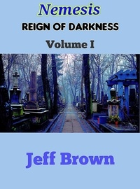  Jeff Brown - Nemesis: Reign of Darkness Volume I - Reign of Darkness, #1.
