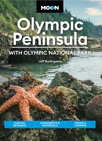 Jeff Burlingame - Moon Olympic Peninsula: With Olympic National Park - Coastal Getaways, Rainforests &amp; Waterfalls, Hiking &amp; Camping.