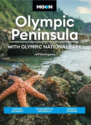 Moon Olympic Peninsula: With Olympic National Park. Coastal Getaways, Rainforests &amp; Waterfalls, Hiking &amp; Camping