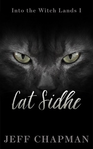 Jeff Chapman - Cat Sidhe: Into the Witch Lands I - The Merliss Tales, #2.