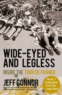 Jeff Connor - Wide-Eyed and Legless - Inside the Tour de France.