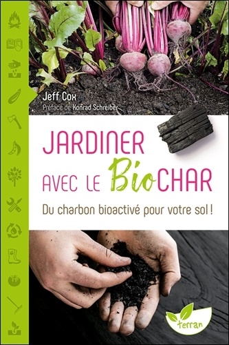 Jardiner avec le Biochar. Du charbon bioactivé pour votre sol !