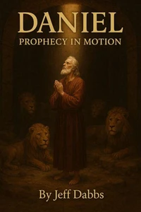 Daniel: Prophecy in Motion