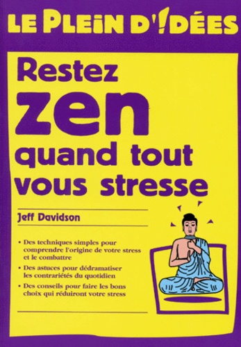 Jeff Davidson - Restez zen quand tout vous stresse.