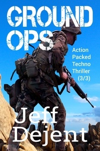  Jeff Dejent - Ground Ops Action Packed Techno Thriller (3/3) - IRAQ WAR 1990 - 1991, #3.