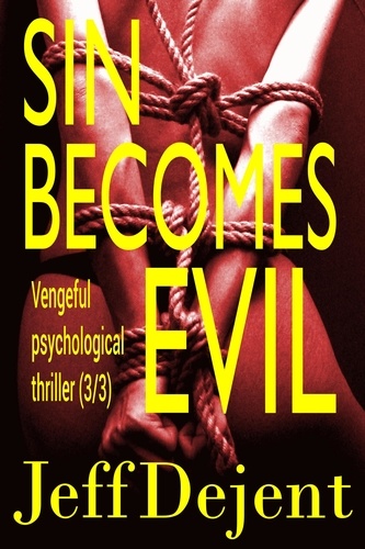  Jeff Dejent - Sin Becomes Evil Vengeful Psychological Thriller (3/3) - Trust Fund Babies Big Hammers, #3.