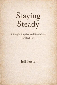 Staying Steady: A Simple Rhythm and Field Guide for Real Life