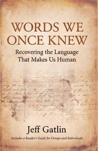 Words We Once Knew: Recovering the Language That Makes Us Human