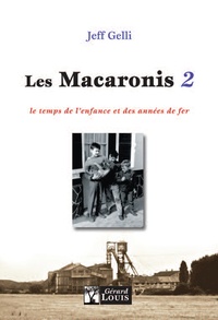 Jeff Gelli - Les Macaronis Tome 2 : Le temps des l'enfance et des années de fer.