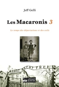 Jeff Gelli - Les Macaronis Tome 3 : Le temps des déportations et des exils.
