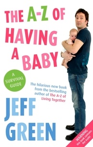 Jeff Green - The A-Z Of Having A Baby.