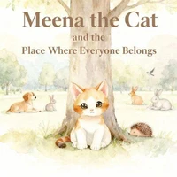 Meena the Cat and the Place Where Everyone Belongs