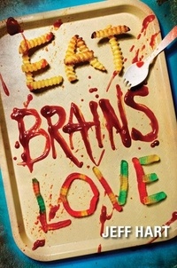 Jeff Hart - Eat, Brains, Love.