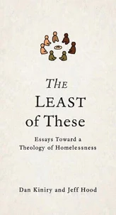 The Least of These: Essays Toward A Theology of Homelessness