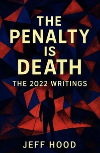 The Penalty is Death: The 2022 Writings