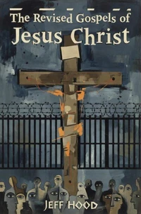 The Revised Gospels of Jesus Christ