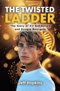 The Twisted Ladder: The Story of Kit Ganderton and Dougie Bourgore