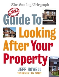 Jeff Howell - Guide to Looking After Your Property - Everything you need to know about maintaining your home.