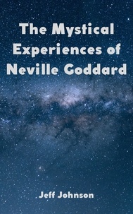  Jeff Johnson - The Mystical Experiences of Neville Goddard.