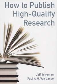 Jeff Joireman et Paul-A-M Van Lange - How to Publish High-Quality Research.