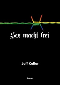 Jeff Keller - Sex macht frei.