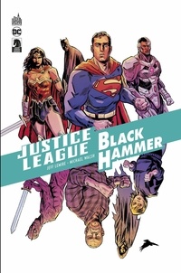 Jeff Lemire et Michael Walsh - Justice League / Black Hammer.