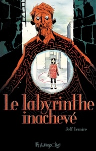 Jeff Lemire - Le labyrinthe inachevé.