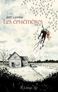 Jeff Lemire - Les éphémères Tome 1 : .