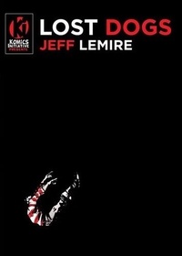 Pdf ebook collection télécharger Lost Dogs in French par Jeff Lemire
