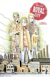 Jeff Lemire - Royal City Tome 1 : Famille décomposée.